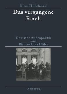 Das vergangene Reich Deutsche Außenpolitik von Bismarck bis Hitler 1871-1945. Studienausgabe