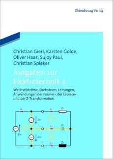 Aufgaben zur Elektrotechnik 2 Wechselströme, Drehstrom, Leitungen, Anwendungen der Fourier-, der Laplace -und der Z-Transformation