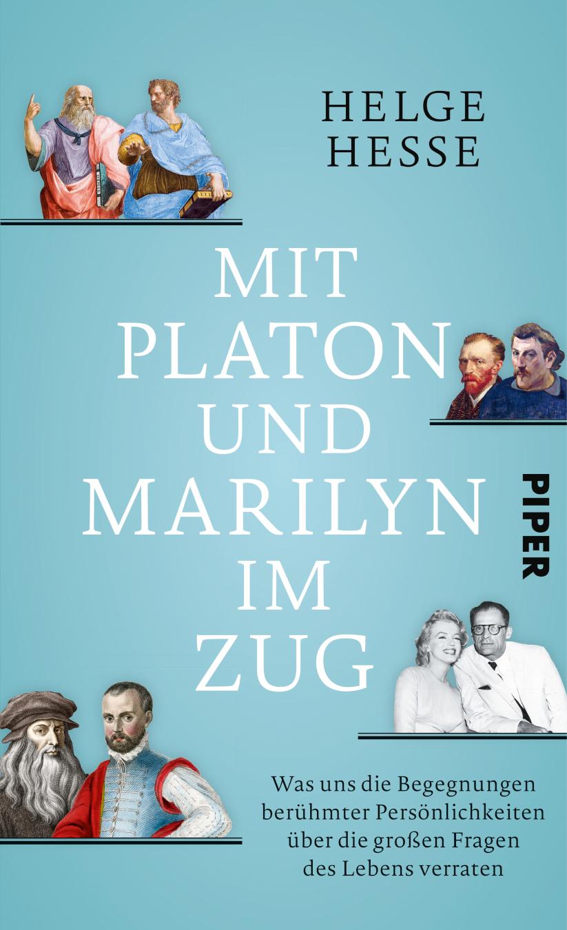 Mit Platon und Marilyn im Zug Was uns die Begegnungen berühmter Persönlichkeiten über die großen Fragen des Lebens verraten