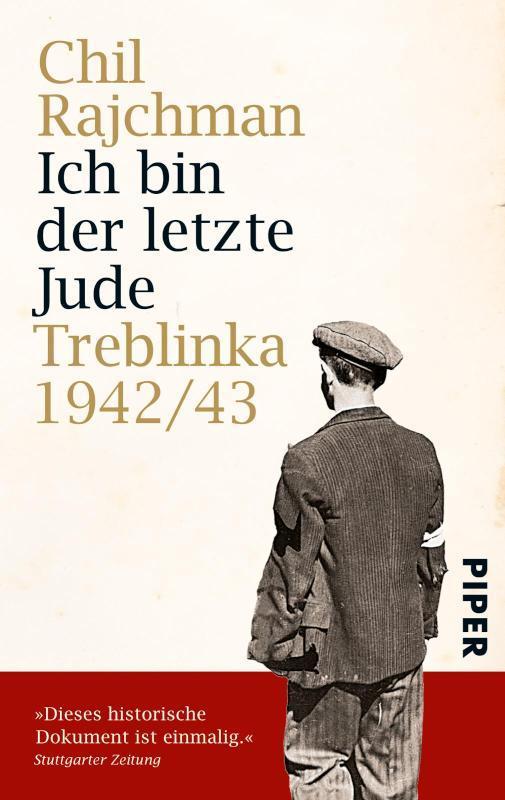 Ich bin der letzte Jude Treblinka 1942/43Aufzeichnungen für die Nachwelt