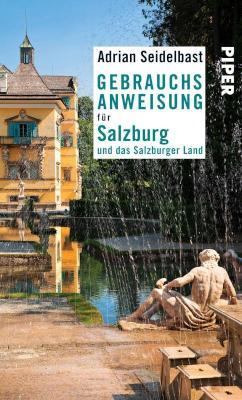 Gebrauchsanweisung für Salzburg und das Salzburger Land Überarbeitete Neuausgabe