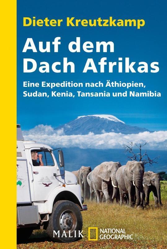 Auf dem Dach Afrikas Eine Expedition nach Äthopien, Sudan, Kenia, Tansania und Namibia