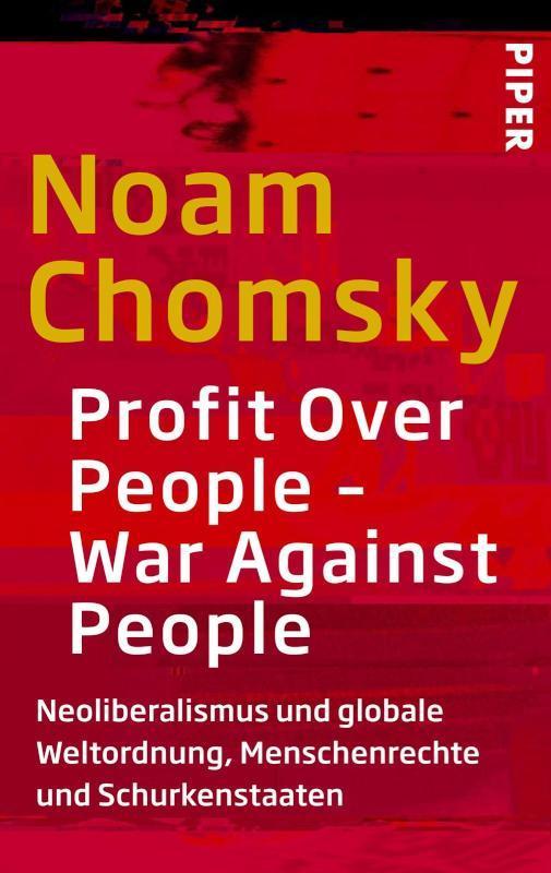 Profit Over People - War Against People Neoliberalismus und globale Weltordnung, Menschenrechte und Schurkenstaaten