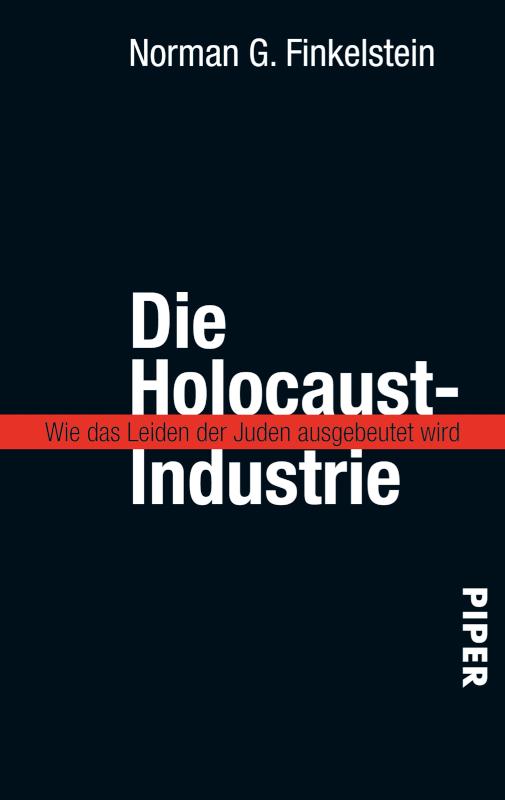 Die Holocaust-Industrie Wie das Leiden der Juden ausgebeutet wird