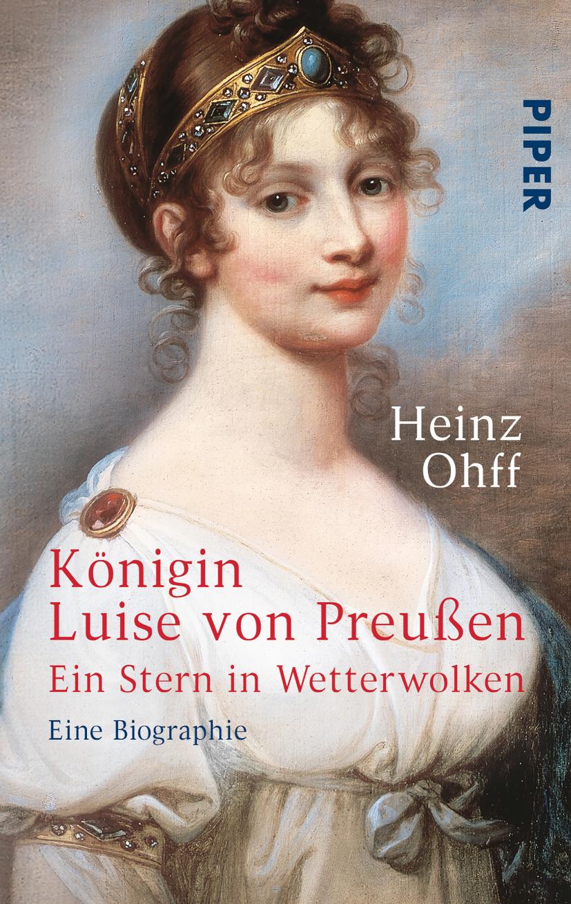 Königin Luise von Preußen Ein Stern in Wetterwolken - Eine Biographie