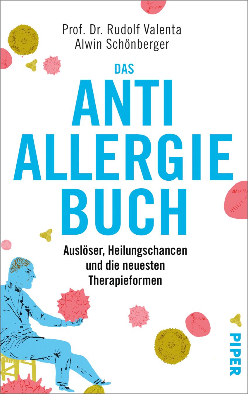 Das Anti-Allergie-Buch Auslöser, Heilungschancen und die neuesten Therapieformen