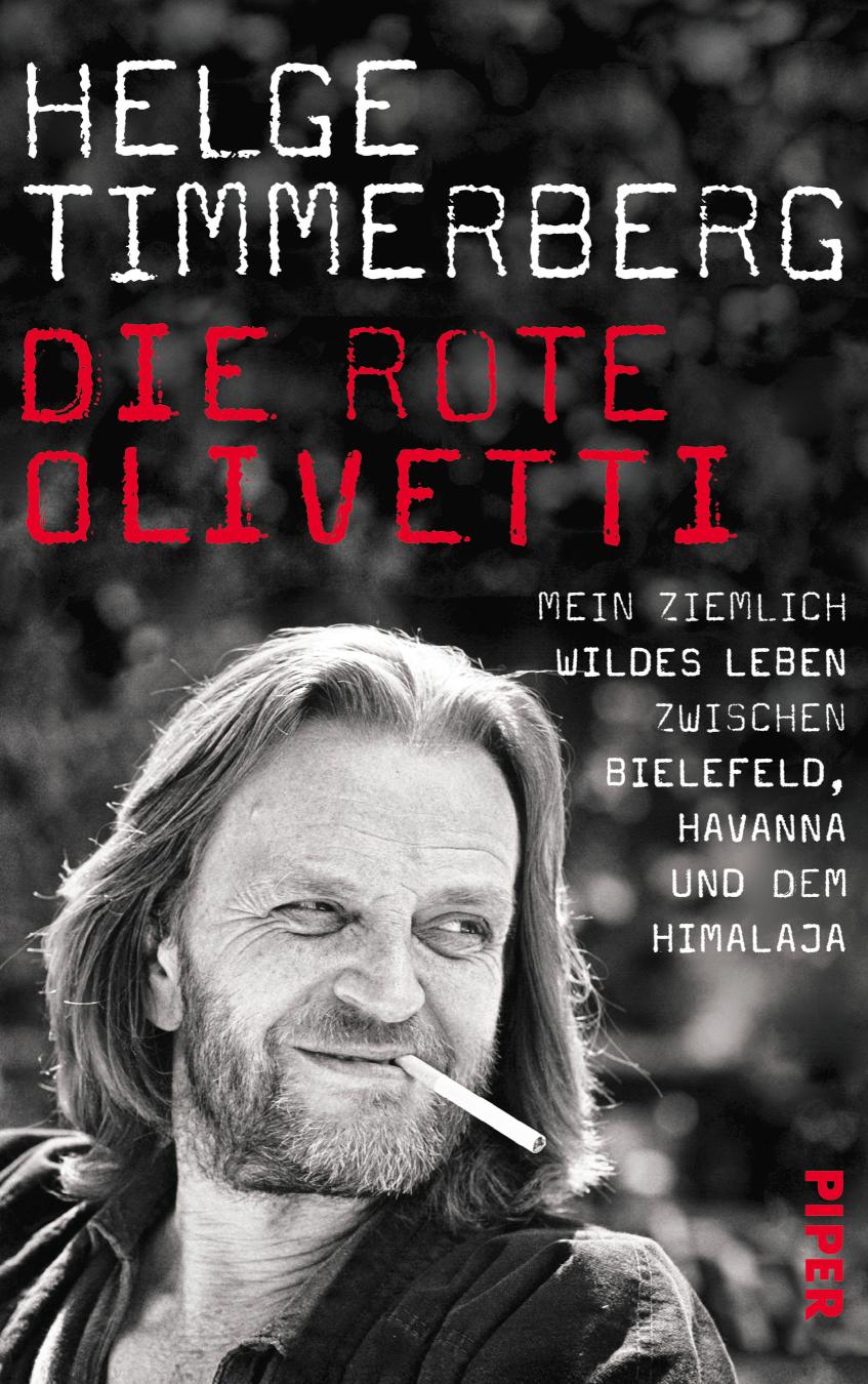 Die rote Olivetti Mein ziemlich wildes Leben zwischen Bielefeld, Havanna und dem Himalaya