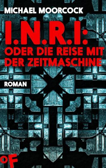 I.N.R.I: oder die Reise mit der Zeitmaschine 