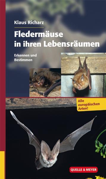 Fledermäuse in ihren Lebensräumen Erkennen und Bestimmen