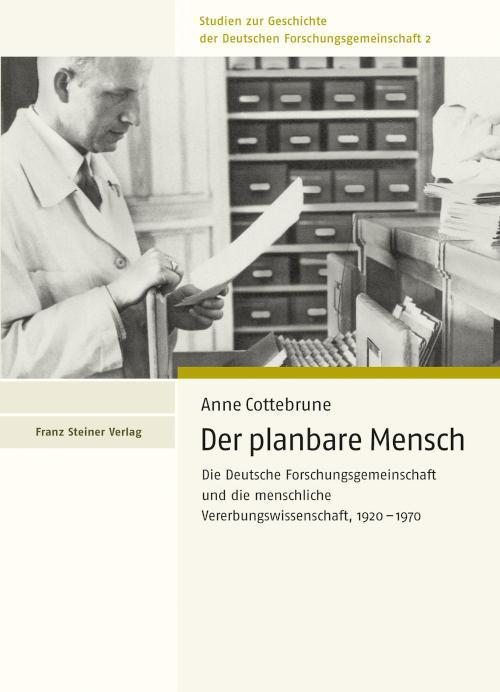Der planbare Mensch Die Deutsche Forschungsgemeinschaft und die menschliche Vererbungswissenschaft, 1920-1970