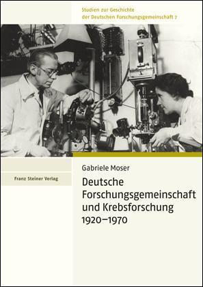 Deutsche Forschungsgemeinschaft und Krebsforschung 1920-1970 