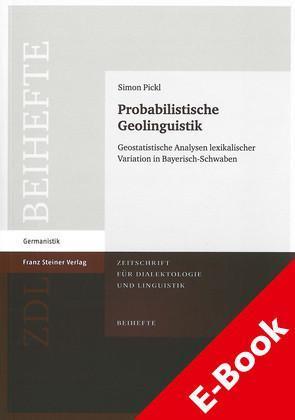 Probabilistische Geolinguistik Geostatistische Analysen lexikalischer Variation in Bayerisch-Schwaben