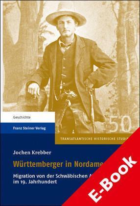Württemberger in Nordamerika Migration von der Schwäbischen Alb im 19. Jahrhundert