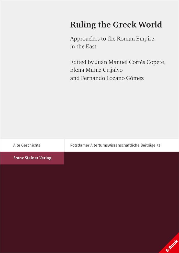 Ruling the Greek World Approaches to the Roman Empire in the East
