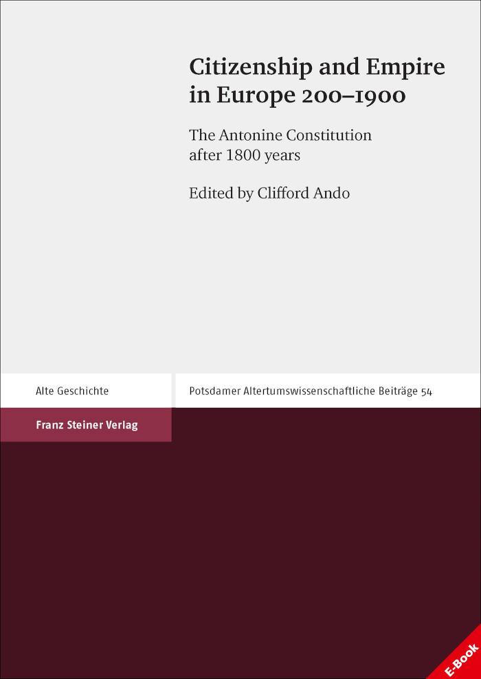 Citizenship and Empire in Europe 200-1900 The Antonine Constitution after 1800 years