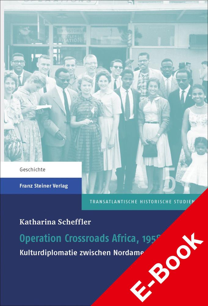 Operation Crossroads Africa, 1958-1972 Kulturdiplomatie zwischen Nordamerika und Afrika