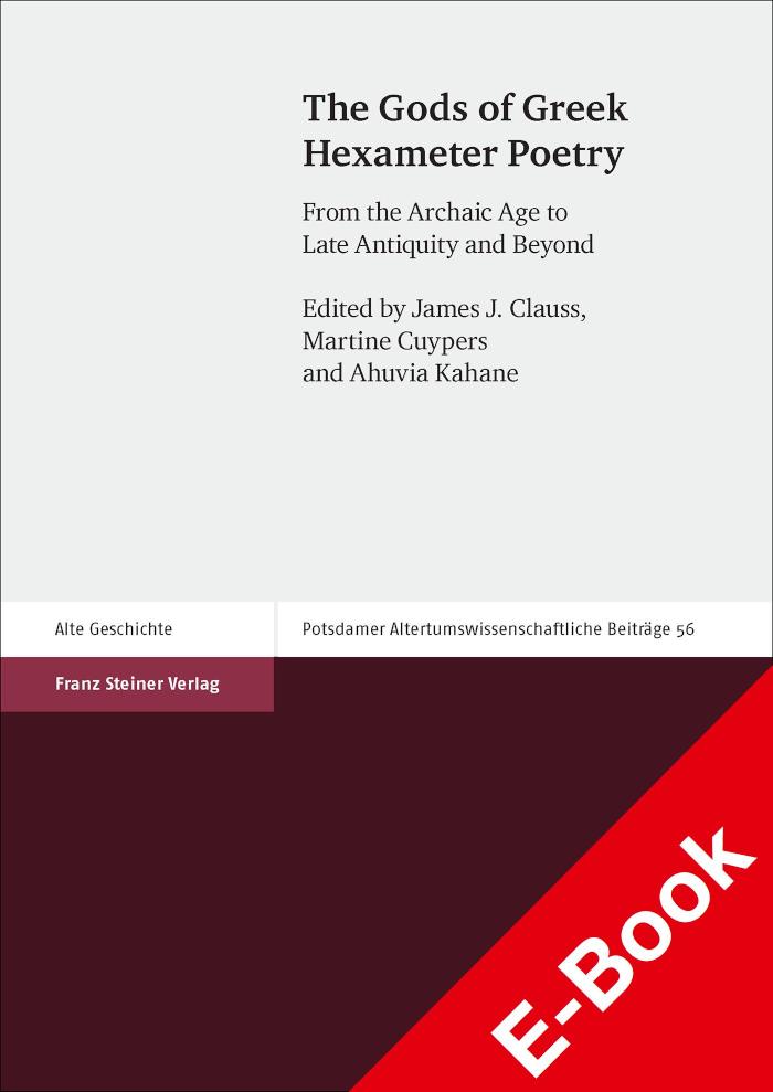 The Gods of Greek Hexameter Poetry From the Archaic Age to Late Antiquity and Beyond