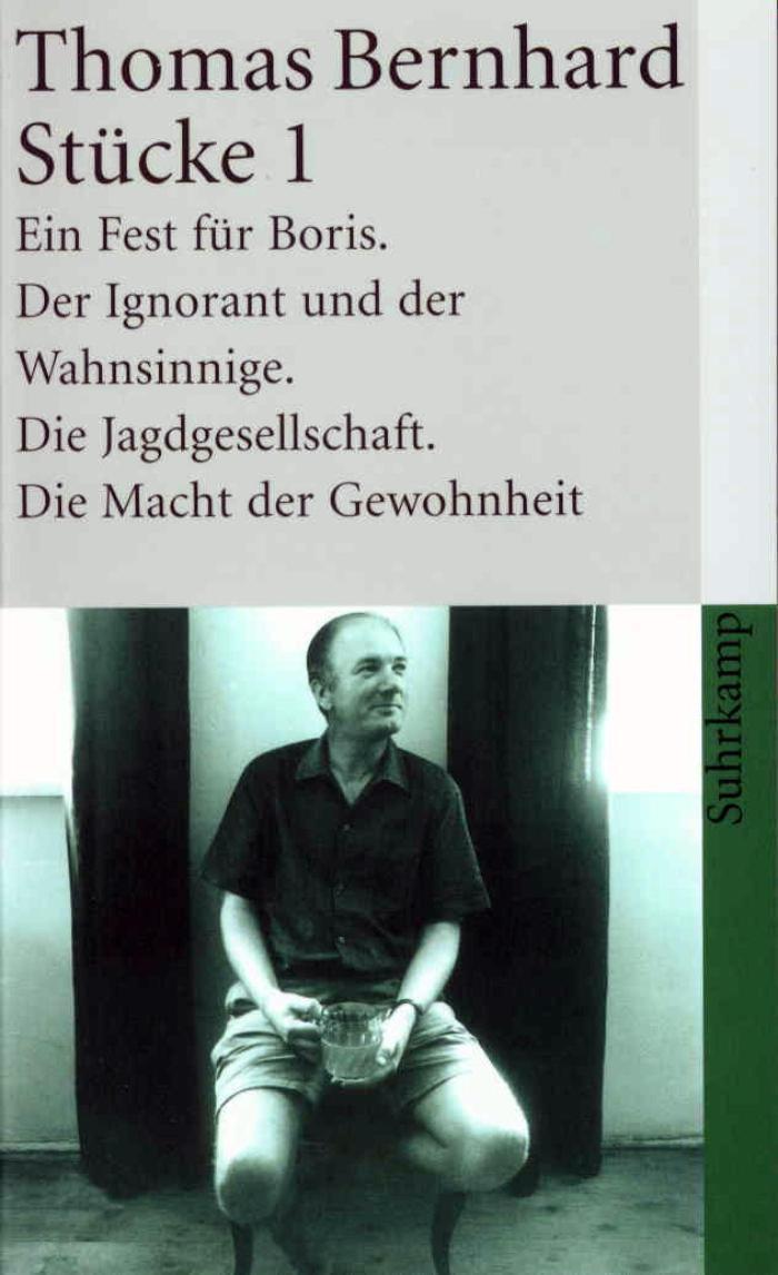 Stücke 1 Ein Fest für Boris. Der Ignorant und der Wahnsinnige. Die Jagdgesellschaft. Die Macht der Gewohnheit