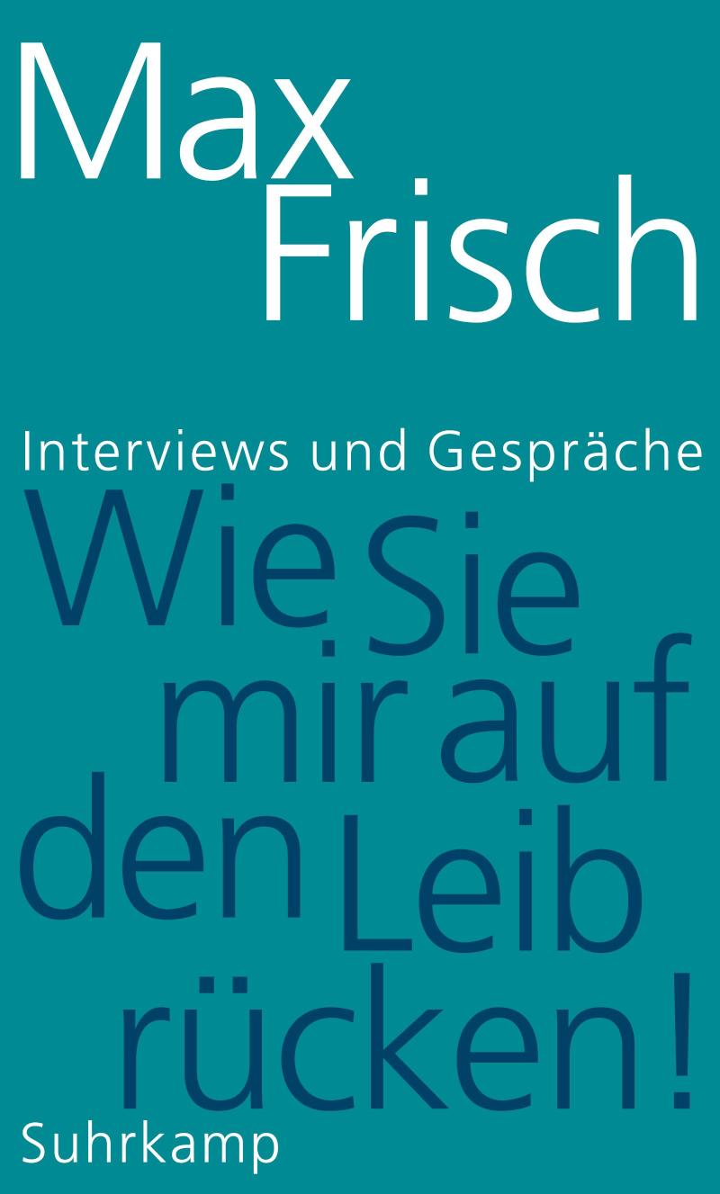 »Wie Sie mir auf den Leib rücken!« Interviews und Gespräche