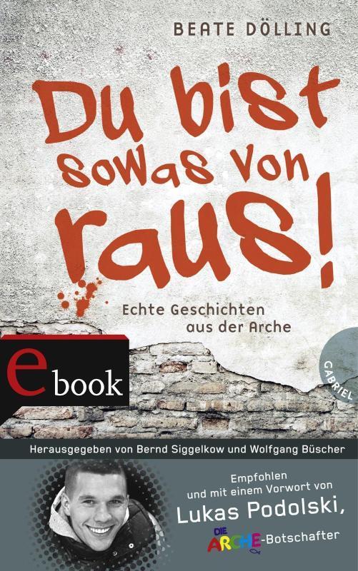 Du bist sowas von raus! Echte Geschichten aus der Arche