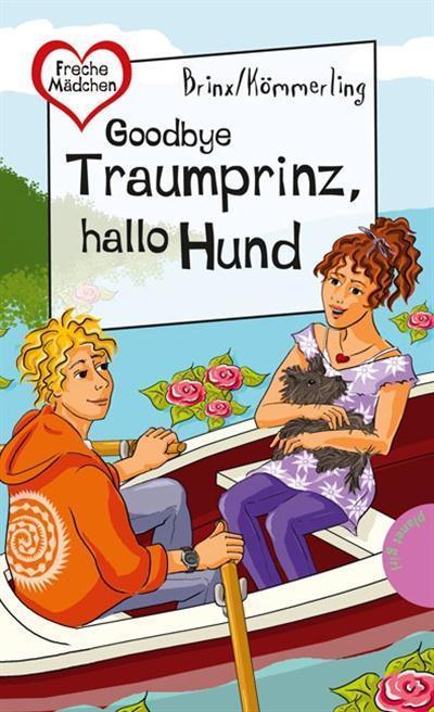 Goodbye Traumprinz, hallo Hund aus der Reihe Freche Mädchen - freche Bücher!
