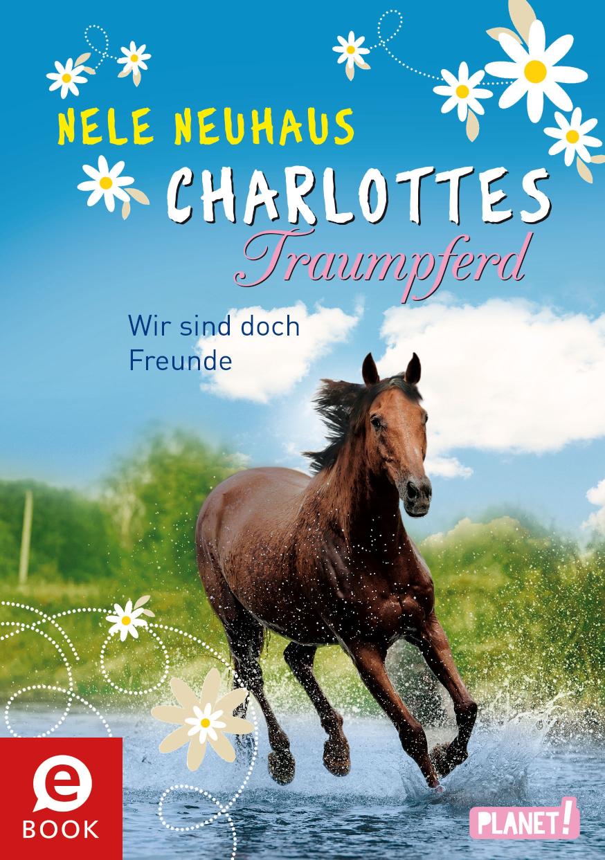 Charlottes Traumpferd 5: Wir sind doch Freunde Pferderoman von der Bestsellerautorin