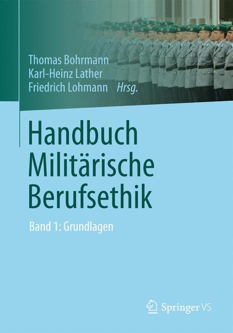Handbuch Militärische Berufsethik Band 1: Grundlagen