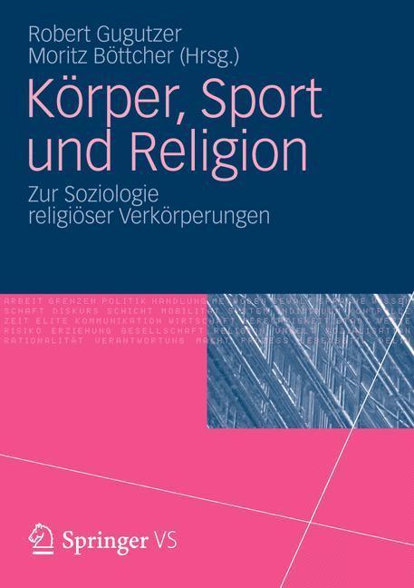 Körper, Sport und Religion Zur Soziologie religiöser Verkörperungen