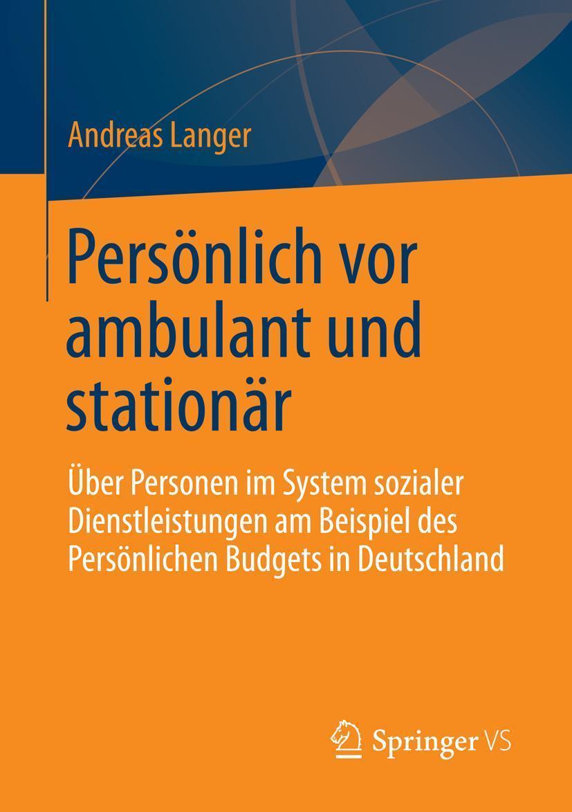 Persönlich vor ambulant und stationär Über Personen im System sozialer Dienstleistungen am Beispiel des Persönlichen Budgets in Deutschland
