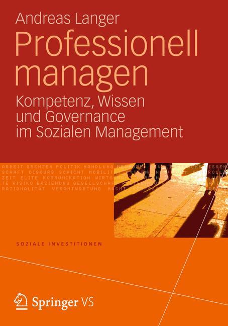 Professionell managen Kompetenz, Wissen und Governance im Sozialen Management