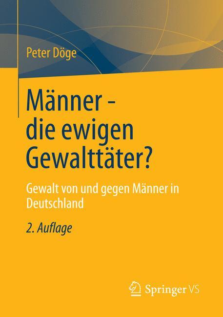 Männer - die ewigen Gewalttäter? Gewalt von und gegen Männer in Deutschland