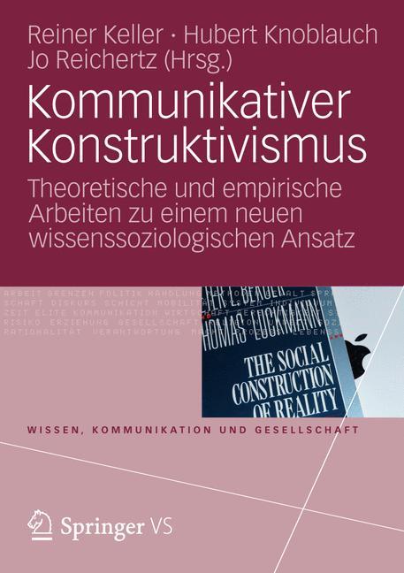 Kommunikativer Konstruktivismus Theoretische und empirische Arbeiten zu einem neuen wissenssoziologischen Ansatz