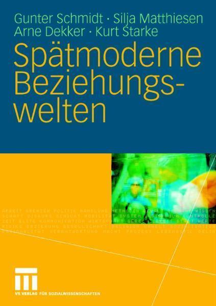Spätmoderne Beziehungswelten Report über Partnerschaft und Sexualität in drei Generationen