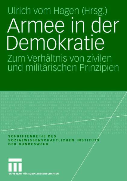 Armee in der Demokratie Zum Verhältnis von zivilen und militärischen Prinzipien