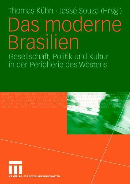Das moderne Brasilien Gesellschaft, Politik und Kultur in der Peripherie des Westens