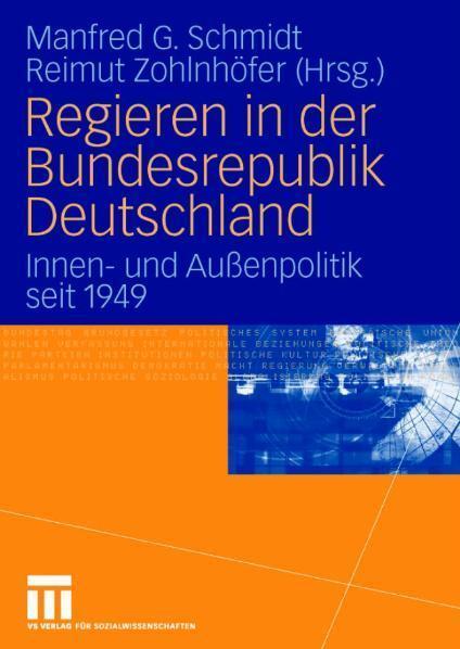 Regieren in der Bundesrepublik Deutschland Innen- und Außenpolitik seit 1949