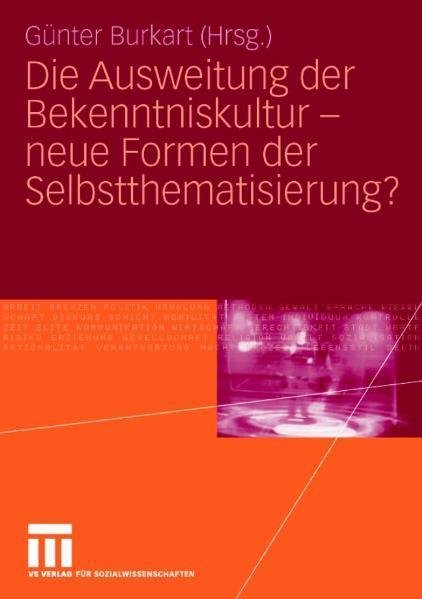 Die Ausweitung der Bekenntniskultur - neue Formen der Selbstthematisierung? neue Formen der Selbstthematisierung?