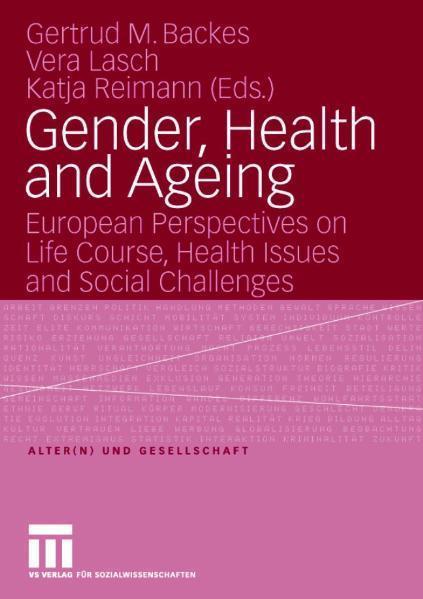 Gender, Health and Ageing European Perspectives on Life Course, Health Issues and Social Challenges