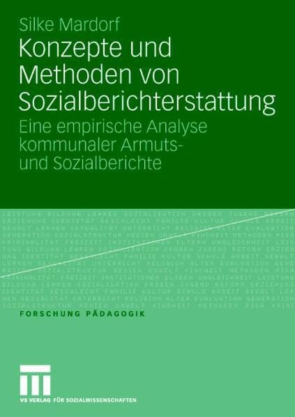 Konzepte und Methoden von Sozialberichterstattung Eine empirische Analyse kommunaler Armuts- und Sozialberichte
