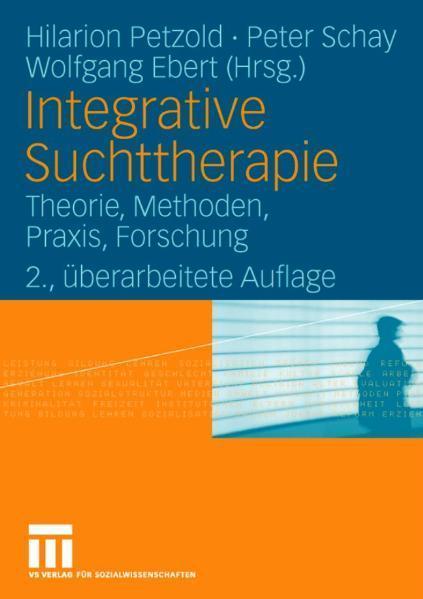 Integrative Suchttherapie Theorie, Methoden, Praxis, Forschung