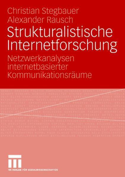 Strukturalistische Internetforschung Netzwerkanalysen internetbasierter Kommunikationsräume