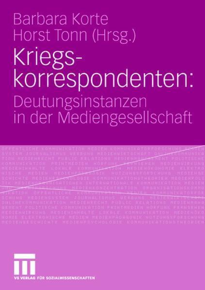 Kriegskorrespondenten Deutungsinstanzen in der Mediengesellschaft