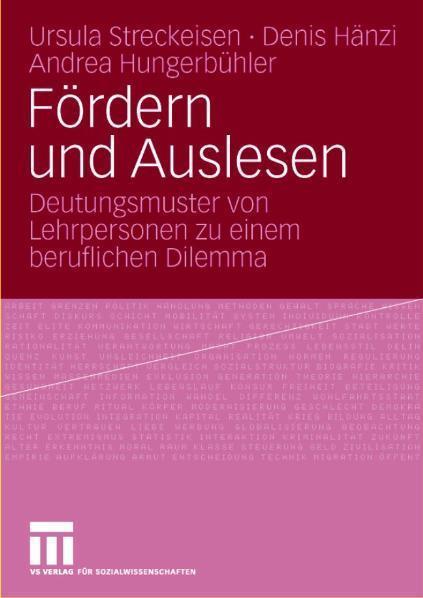 Fördern und Auslesen Deutungsmuster von Lehrpersonen zu einem beruflichen Dilemma