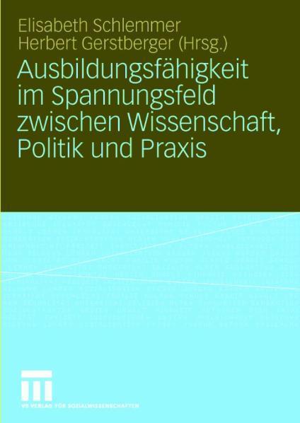 Ausbildungsfähigkeit im Spannungsfeld zwischen Wissenschaft, Politik und Praxis 