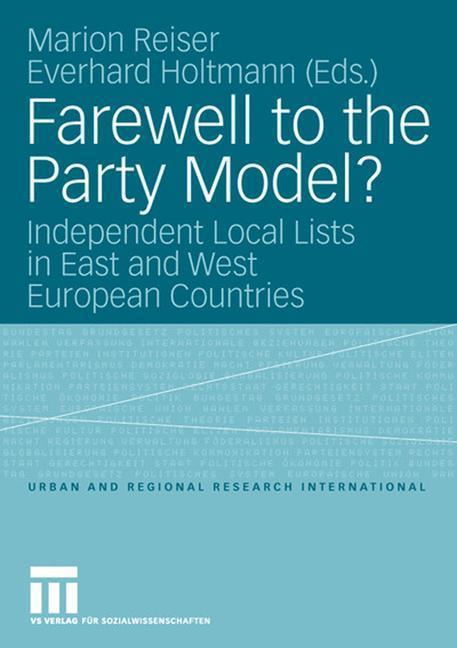 Farewell to the Party Model? Independent Local Lists in East and West European Countries