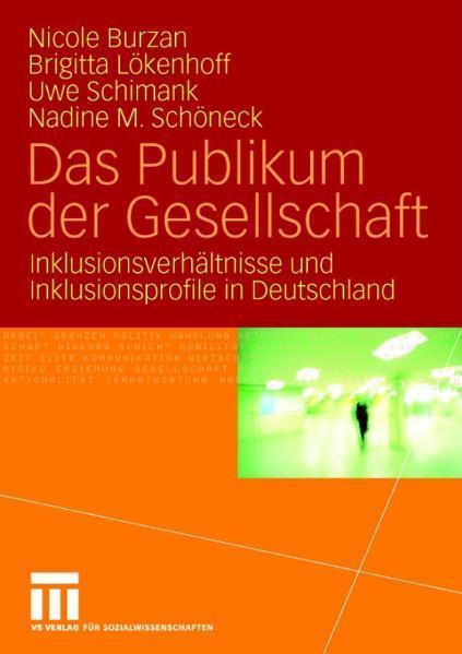 Das Publikum der Gesellschaft Inklusionsverhältnisse und Inklusionsprofile in Deutschland
