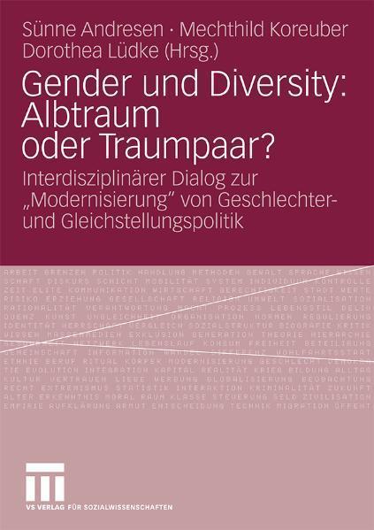 Gender und Diversity: Albtraum oder Traumpaar? Interdisziplinärer Dialog zur 'Modernisierung' von Geschlechter- und Gleichstellungspolitik