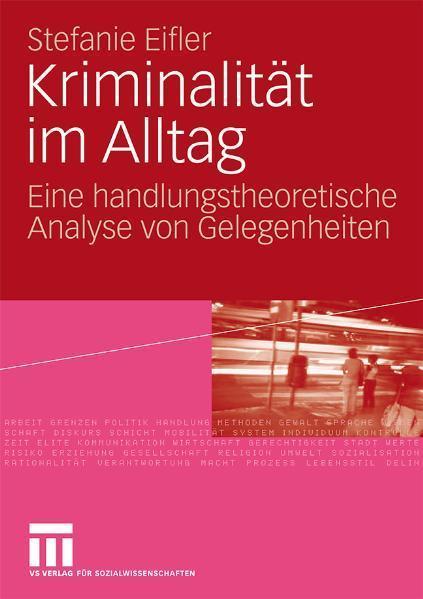 Kriminalität im Alltag Eine handlungstheoretische Analyse von Gelegenheiten