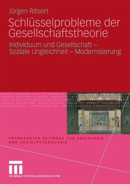Schlüsselprobleme der Gesellschaftstheorie Individuum und Gesellschaft - Soziale Ungleichheit - Modernisierung
