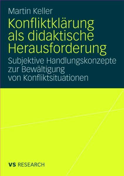 Konfliktklärung als didaktische Herausforderung Subjektive Handlungskonzepte zur Bewältigung von Konfliktsituationen